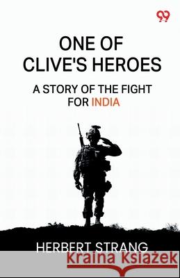 One Of Clive's Heroes A Story Of The Fight For India Herbert Strang 9789371139014