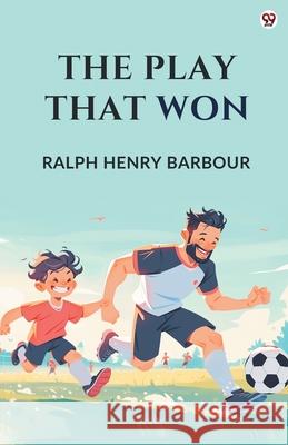 The Play That Won Ralph Henry Barbour 9789371139212