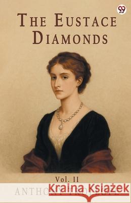 The Eustace Diamonds Vol. II Anthony Trollope 9789371139700