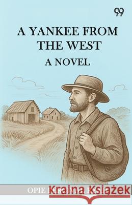 A Yankee From The West A Novel Opie Percival Read 9789371139809