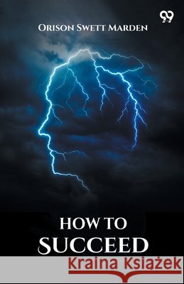 How To Succeed Orison Swett Marden 9789371139953 Double 9 Books