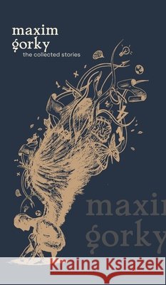 The Collected Stories Maxim Gorky 9789371160384