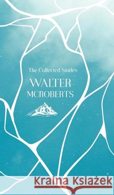 The Collected Stories Walter McRoberts 9789371163262