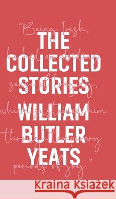 The Collected Stories William Butler Yeats 9789371167451 Jollyjoy Books Pvt Ltd