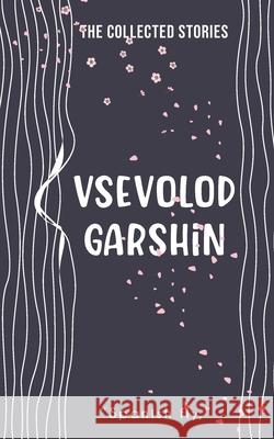 The Collected Stories Vsevolod Garshin 9789371168373