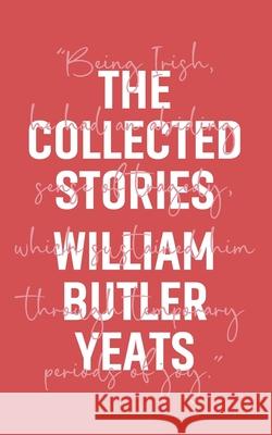 The Collected Stories William Butler Yeats 9789371169523 Jollyjoy Books Pvt Ltd