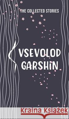 The Collected Stories Vsevolod Garshin 9789371169554