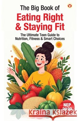 The Big Book of Eating Right & Staying Fit Vandana Verma 9789371227629