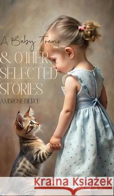 A Baby Tramp & Other Selected Stories Ambrose Bierce 9789371252386