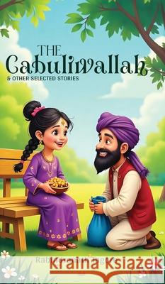 The Cabuliwallah & Other Selected Stories Rabindranath Tagore 9789371255257