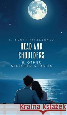Head and Shoulders & Other Selected Stories F. Scott Fitzgerald 9789371255455