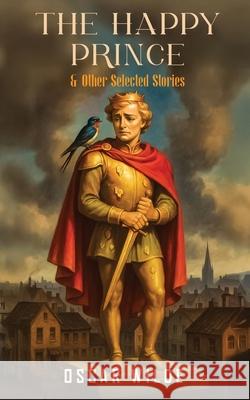 The Happy Prince and Other Selected Stories Oscar Wilde 9789371255561 Jollyjoy Books Pvt Ltd