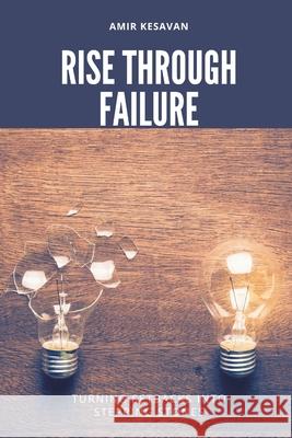 Rise Through Failure: Turning Setbacks into Stepping Stones Amir Kesavan 9789371349895 Mindful Pages