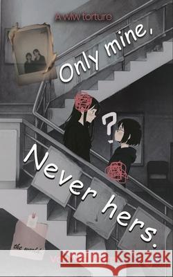 Only Mine, Never Hers. Vaanika Arora 9789371390453 Bluerose Publishers