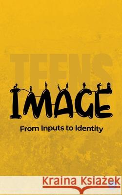 Teens Image- From Inputs to Identity Vishal Tiwari 9789371390880