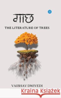 Gaach: A Literature of Trees Vaibhav Dwivedi 9789371393065