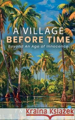 A Village Before Time T. N. Venugopalan 9789371395540