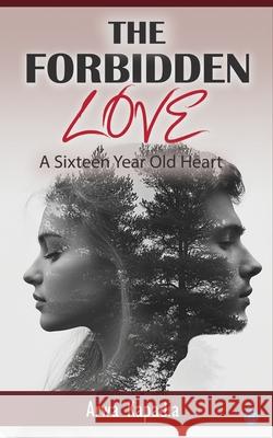 The Forbidden Love A Sixteen Year Old Heart Arwa Kapadia 9789371397551