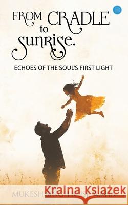 From Cradle To Sunrise Mukesh Sing 9789371399487