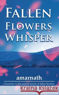 Fallen Flowers Whisper Amarnath 9789371399630
