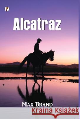 Alcatraz Max Brand 9789371410182 Pharos Books Private Limited