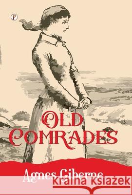 Old Comrades Agnes Giberne 9789371411370