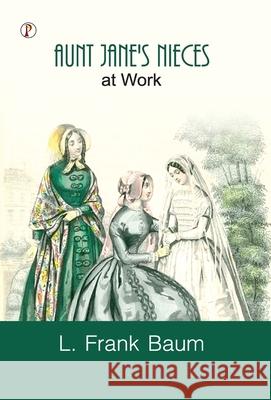 Aunt Jane's Nieces at Work L. Frank Baum 9789371412988