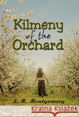 Kilmeny of the Orchard L. M. Montgomery 9789371413503 Pharos Books Private Limited