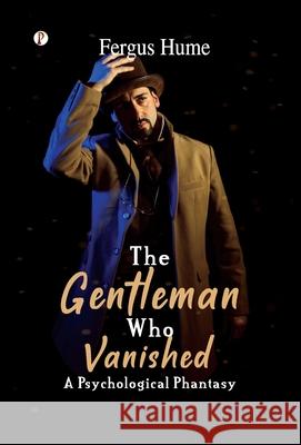 The Gentleman Who Vanished Fergus Hume 9789371413565 Pharos Books Private Limited