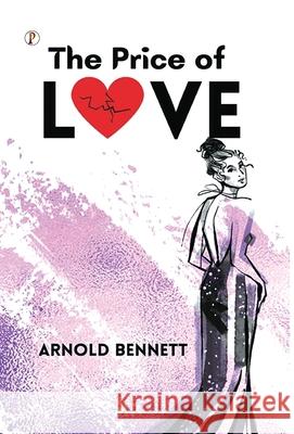 The Price of Love Arnold Bennett 9789371413664 Pharos Books Private Limited