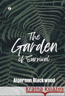 The Garden of Survival Algernon Blackwood 9789371414630 Pharos Books Private Limited