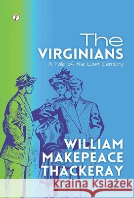The Virginians: A Tale of the Last Century William Makepeace Thackeray 9789371415101 Pharos Books Private Limited