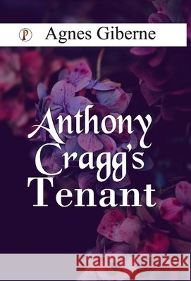 Anthony Cragg's Tenant Agnes Giberne 9789371416641 Pharos Books Private Limited