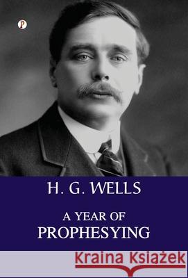 A Year of Prophesying H. G. Wells 9789371417433 Pharos Books Private Limited