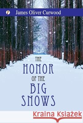 The Honor of the Big Snows James Oliver Curwood 9789371419161