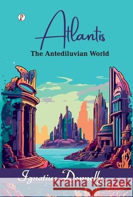 The Antediluvian World Ignatius Donnelly 9789371419451