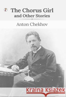 The Chorus Girl and Other Stories Anton Pavlovich Chekhov 9789371419482