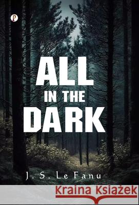 All in the Dark J. S. L 9789371419628 Pharos Books Private Limited