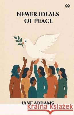 Newer Ideals Of Peace Jane Addams 9789371460019 Double 9 Books