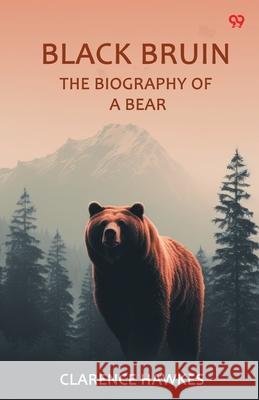 Black Bruin The Biography Of A Bear Clarence Hawkes 9789371460200 Double 9 Books