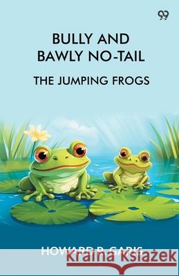 Bully And Bawly No-Tail The Jumping Frogs Howard R. Garis 9789371460903 Double 9 Books