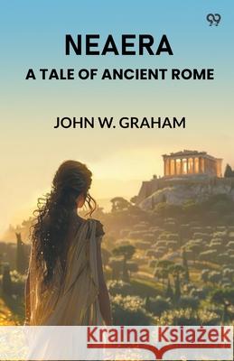 Neaera A Tale Of Ancient Rome John W. Graham 9789371460934 Double 9 Books