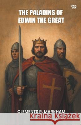 The Paladins Of Edwin The Great Clements R. Markham 9789371461023 Double 9 Books