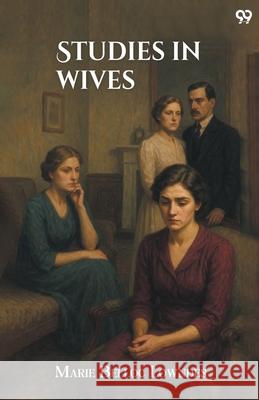 Studies In Wives Marie Belloc Lowndes 9789371461245 Double 9 Books