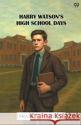 Harry Watson's High School Days Frank V. Webster 9789371461924 Double 9 Books