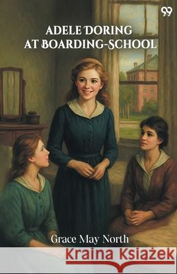 Adele Doring At Boarding-School Grace May North 9789371462150 Double 9 Books