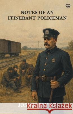 Notes Of An Itinerant Policeman Josiah Flynt 9789371462242 Double 9 Books