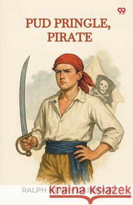 Pud Pringle, Pirate Ralph Henry Barbour 9789371462501