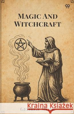 Magic And Witchcraft George Moir 9789371462679