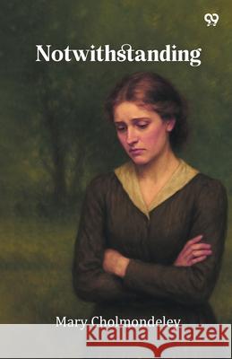 Notwithstanding Mary Cholmondeley 9789371463072